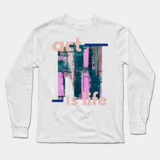 ART IS LIFE Long Sleeve T-Shirt